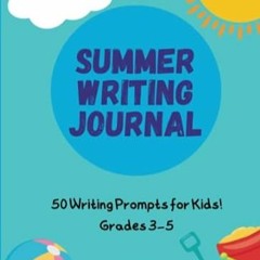 read (PDF) Summer Writing Journal for Kids! Engaging Expository Opinion and Narra