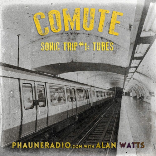 CoMute #1: Tubes with Alan Watts