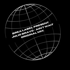 Julio Bravo - Ain't Wait (Original MIx)