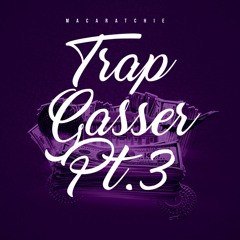Trap Gasser Pt.3 Freestyle