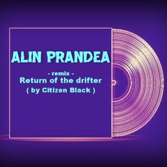 ALIN PRANDEA aka PRADA remix - ''Return of the drifter'' by Citizen Black