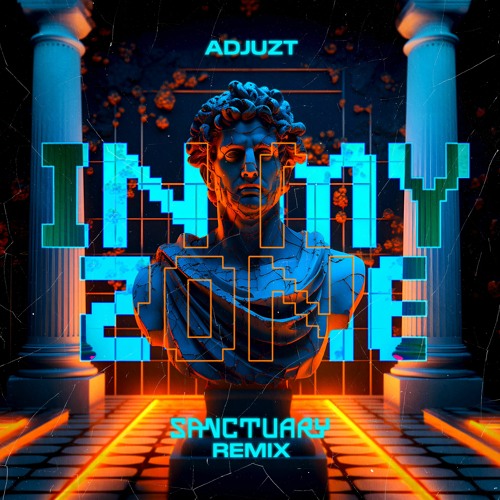 Adjuzt - IN MY ZONE (Sanctuary Remix)