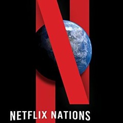 Access KINDLE 📙 Netflix Nations: The Geography of Digital Distribution (Critical Cul