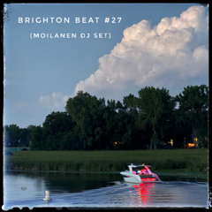 Brighton Beat #27 (Moilanen Dj Mix)