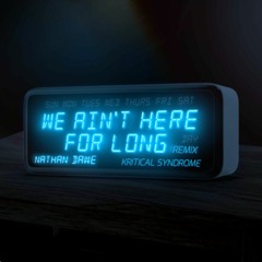 Nathan Dawe - We Ain't Here For Long (Kritical Syndrome Remix)