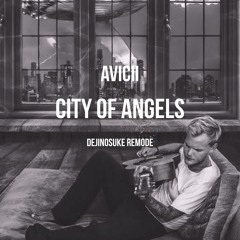 Avicii - City of Angels (dejinosuke Remode)