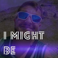 I Might Be (feat. Camila Pacanaro)
