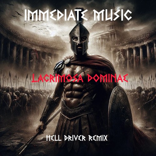 Immediate Music - Lacrimosa Dominae ( Hell Driver Remix ) - FREE DOWNLOAD