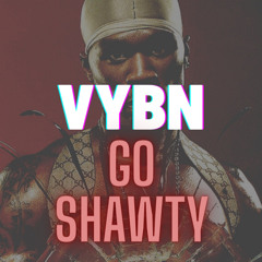 Go Shawty - VYBN