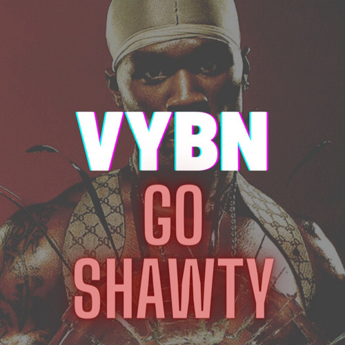 Go Shawty - VYBN