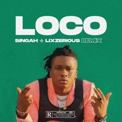 Singah - Loco [LixzeriouS Remix]