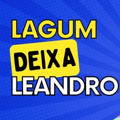 DEIXA - Lagum ft. Ana Gabriela (Leandro Silp)