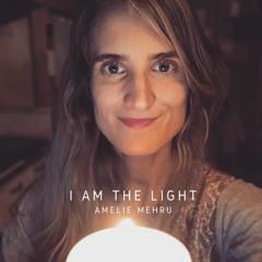 Amelie Mehru – I Am the Light (Winter Solstice Acoustic Version feat. the fire)