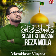 Shah e Khurasan Mola Raza (a.s)  --  Mirza Hasan Mujtaba  --  Manqabat  --  2025