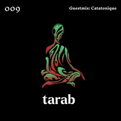 Tarab 009 - Guestmix: Catatonique