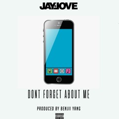 JAY LOVE - DON'T FORGET ABOUT ME(PROD BENJII YANG)