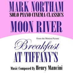 Moon River- Solo Piano Cinema Classics- From the Motion Picture "Breakfast At Tiffany's"