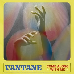 PREMIERE: Vantane - Come Along With Me [FILTH005]