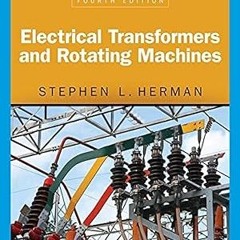 [D0wnload_PDF] Electrical Transformers and Rotating Machines by  Stephen L. Herman (Author)  [*