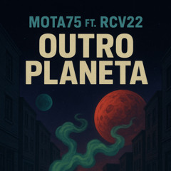 Mota75 ft. RCV22 - Outro Planeta