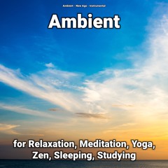 Ambient for Relaxation, Meditation, Yoga, Zen, Sleeping, Studying, Pt. 39