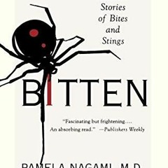 [PDF] READ] Free Bitten: True Medical Stories of Bites and Stings full