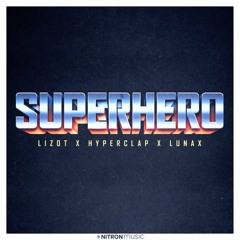 LIZOT x Hyperclap x LUNAX - Superhero (XANOWSKI & BARTUS Bootleg)