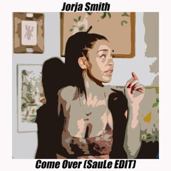Jorja Smith - Come Over (SauLe EDIT)