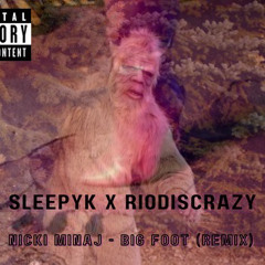 Sleepy K x Rio - Big Foot Nicki Minaj Remix