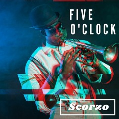 5 O'Clock - SCORZO