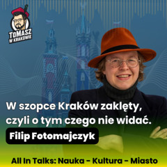 W szopce Kraków zaklęty, czyli o tym czego nie widać | Filip Fotomajczyk | All In talks #5