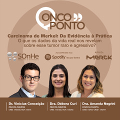 Carcinoma de Merkel Da Evidência à Prática – O Que os Dados da Vida Real nos Contam