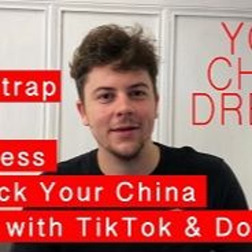 Episode 4: Bootstrap Your Business To Hack Your China Entry With Tiktok & Douyin S2
