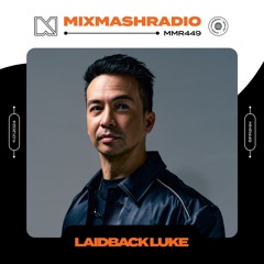 Laidback Luke Presents Mixmash Radio | Episode 449