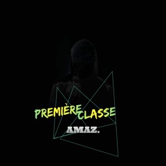 AMAZ - Première Classe (Prod. by prettyboidkay)
