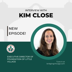 Season 6 Episode 19: Kim Close, Foundation Of Little Village