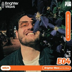 Brighter Wavs | Episode 4 with DJ Shoe