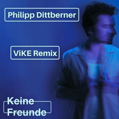 Philipp Dittberner - Keine Freunde (ViKE Remix)