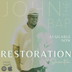Restoration (feat. Shantia)(Prod. by John the Bap)