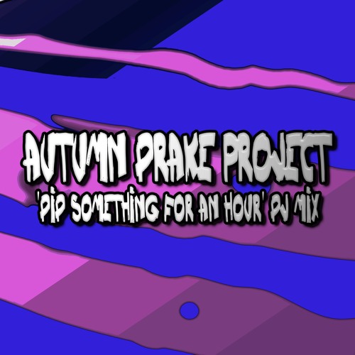 'Autumn Drake Project Did Something For An Hour' DJ Mix