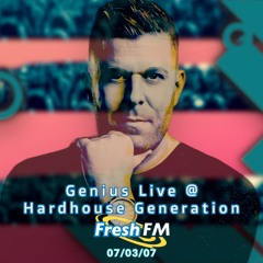 Live @ Hardhouse Generation (Fresh FM) * 07/03/2007 *