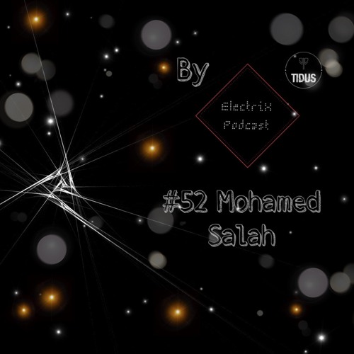 Electrix Podcast | #52 Mohamed Salah