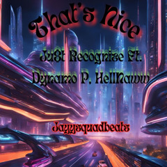 That's Nice Ft. Dynamo P, Ju$t Recognize