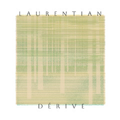 Laurentian Dérive - Full Album Stream