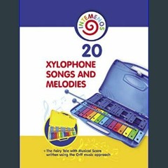 READ [PDF] ⚡ 20 Xylophone Songs and Melodies + The Fairy Tale with Musical Score written using the