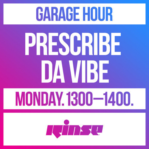 Garage Hour: Prescribe Da Vibe - 03 May 2021