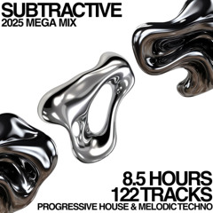 Subtractive - 2025 Mega Mix (8.5hrs Progressive House & Melodic Techno)