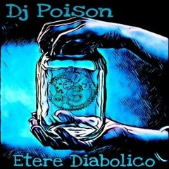 Poison - Etere Diabolico (D.L.S.REC. Tekno/Tribe 170 BPM )