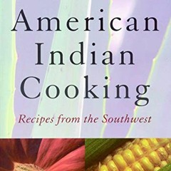 [Read] [KINDLE PDF EBOOK EPUB] American Indian Cooking: Recipes from the Southwest by  Carolyn Nieth