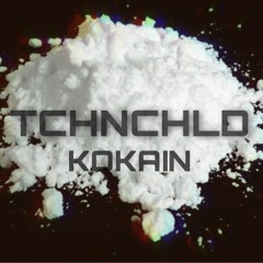TCHNCHLD - Kokain